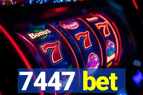 7447 bet